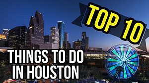 Proven Places to Visit in Houston, Texas